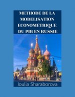 Methode de la Modelisation Econometrique Du Pib En Russie: Mémoire de Master en Econométrie: Le Produit Intérier Brut