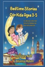 Bedtime Stories For Kids Ages 3-5: A collection of short fun stories for helping your kid to fall asleep fast