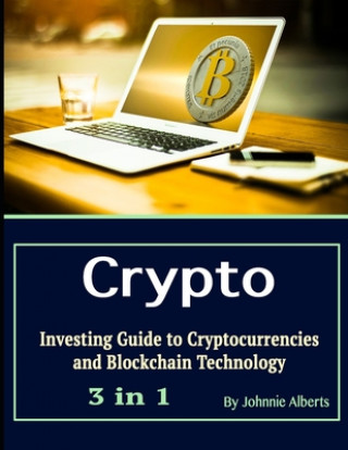Crypto: Investing Guide to Cryptocurrencies and Blockchain Technology