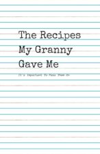 The Recipes My Granny Gave Me: It's Important To pass them On