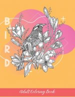 Bird Adult Coloring Book: A Beautiful Birds, Butterflies and Flowers Coloring Page For Relaxation and Stress Relief in Everyday Life
