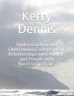 Understanding and Overcoming Codependent Relationships with Addicts and People with Narcissistic Traits