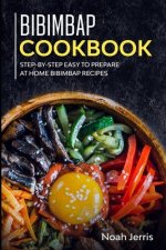 Bibimbap Cookbook: Step-by-step Easy to prepare at home Bibimbap recipes