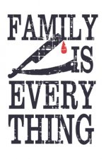 Family Is Everything: Ganster Quote For Families Perfect For Gifts, Birthdays Or Christmas White 6x9