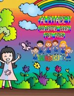 Alphabet coloring book for kids: Fun Coloring Books for Toddlers & Kids Ages 2, 3, 4 & 5 - Activity Book Teaches ABC, Letters & Words for Kindergarten