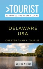 Greater Than a Tourist-Delaware USA: 50 Travel Tips from a Local