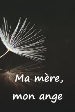 Ma m?re, mon ange: Faire le deuil de sa maman par l'écriture, c'est une consolation, une aide, un réconfort. Un cadeau pour les personnes