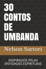 30 Contos de Umbanda: Inspirado Pelas Entidades Espirituais