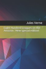 Eight Hundred Leagues on the Amazon: New special edition