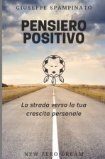 Pensiero Positivo: La strada verso la tua crescita personale