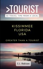 Greater Than a Tourist-Kissimmee Florida USA: 50 Travel Tips from a Local
