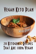 Vegan Keto Plan: 28 Ketogenic Recipes That Are 100% Vegan