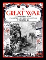 The Great War: Remastered WW1 Standard History Collection Volume 24