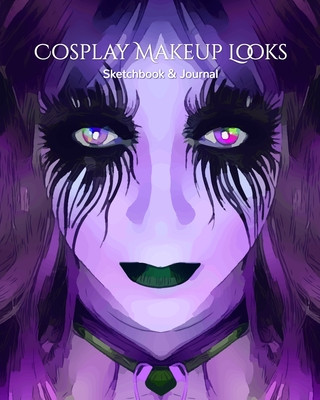My Cosplay Makeup Charts: Make Up Charts to Brainstorm Ideas and Practice Your Cosplay Make-up Looks