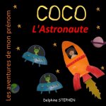Coco l'Astronaute: Les aventures de mon prénom