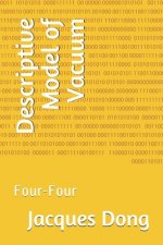 Descriptive Model of Vacuum: Four-Four