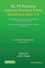 IELTS Reading General Practice Tests Questions Sets 1-5. Sample mock IELTS preparation materials based on the real exams.: Created by IELTS teachers f