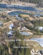 Seed Of Production: Graphing Grids - Environment