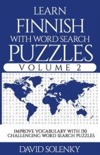 Learn Finnish with Word Search Puzzles Volume 2: Learn Finnish Language Vocabulary with 130 Challenging Bilingual Word Find Puzzles for All Ages