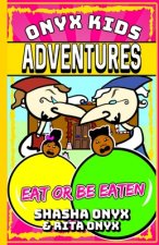 Onyx Kids Adventures: Eat Or Be Eaten