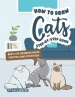 How to Draw Cats Step-by-Step Guide: Best Cat Drawing Book for You and Your Kids