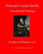 Edward Lucie-Smith: Uncollected Writings-Studies of Western Art