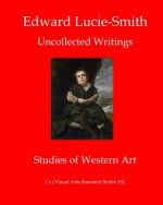 Edward Lucie-Smith: Uncollected Writings-Studies of Western Art