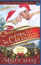 Coming Back This Christmas: Clean Christian Romance