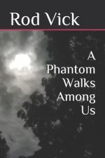 Phantom Walks Among Us