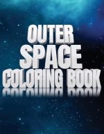 Outer Space Coloring Book: Activity Workbook for Toddlers & Kids Ages 1-3 for Preschool Prep featuring Letters Numbers Shapes and Colors