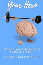 Your Hero (Black and White Version): Discover How Stroke Recovery Begins In Your Brain