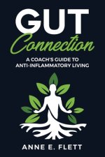 Gut Connection: A Coach's Guide to Anti-Inflammatory Living