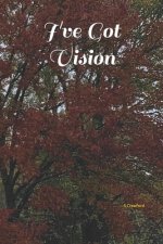 I've Got Vision