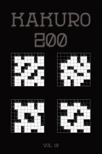 Kakuro 200 Vol 10: One of the oldest logic puzzles, Cross Sums Puzzle Book