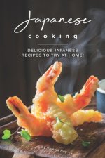 Japanese Cooking: Delicious Japanese Recipes to Try at Home!