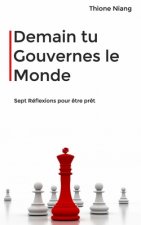 Demain tu Gouvernes le Monde: sept reflections pour ?tre pr?t