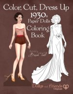 Color, Cut, Dress Up 1930s Paper Dolls Coloring Book, Dollys and Friends Originals: Vintage Fashion History Paper Doll Collection, Adult Coloring Page
