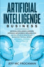 Artificial Intelligence Business: Artificial Intelligence a modern approach. Data Science, Data analytics and ML applied in Healthcare, Marketing for