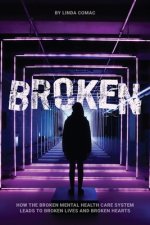 Broken: How the broken mental health care system leads to broken lives and broken hearts
