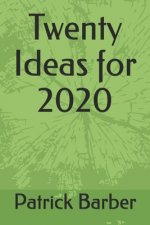 Twenty Ideas for 2020