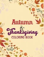 Autumn & Thanksgiving Coloring Book: Thanksgiving Holiday Coloring Pages Autumn, Fall Coloring Pages, Stress Relieving Autumn Coloring Pages, Holiday