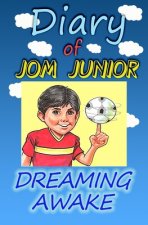 Diary of Jom Junior: Dreaming Awake