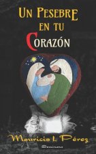 Un Pesebre en tu Corazón: Reflexiones de Navidad y A?o Nuevo