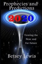 2020 Prophecies and Predictions: Visions of the Near and Far Future