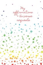 My Affirmations & Universe Requests: Record & track your daily affirmations and sending out of requests to the universe. White design with multi colou