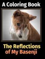 The Reflections of My Basenji: A Coloring Book
