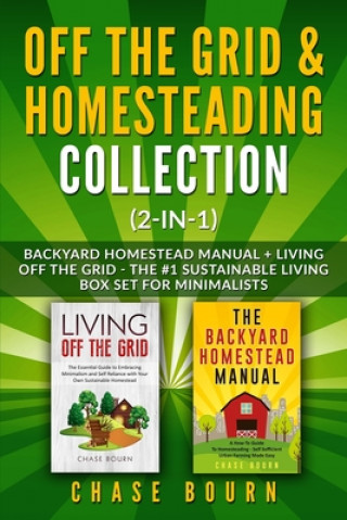 Off the Grid & Homesteading Collection (2-in-1): Backyard Homestead Manual + Living Off the Grid - The #1 Sustainable Living Box Set for Minimalists