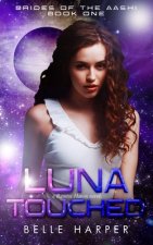 Luna Touched: A Sci-Fi Alien Reverse Harem Romance