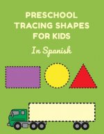 Preschool Tracing Shapes For Kids In Spanish: Learning Shapes Worksheets
