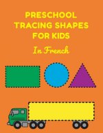 Preschool Tracing Shapes For Kids In French: Learning Shapes Worksheets